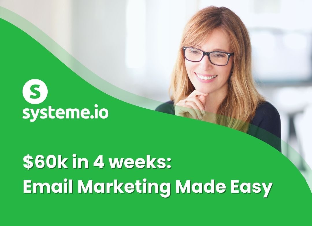 Email marketing made easy - $60k in 4 weeks with Systeme.io